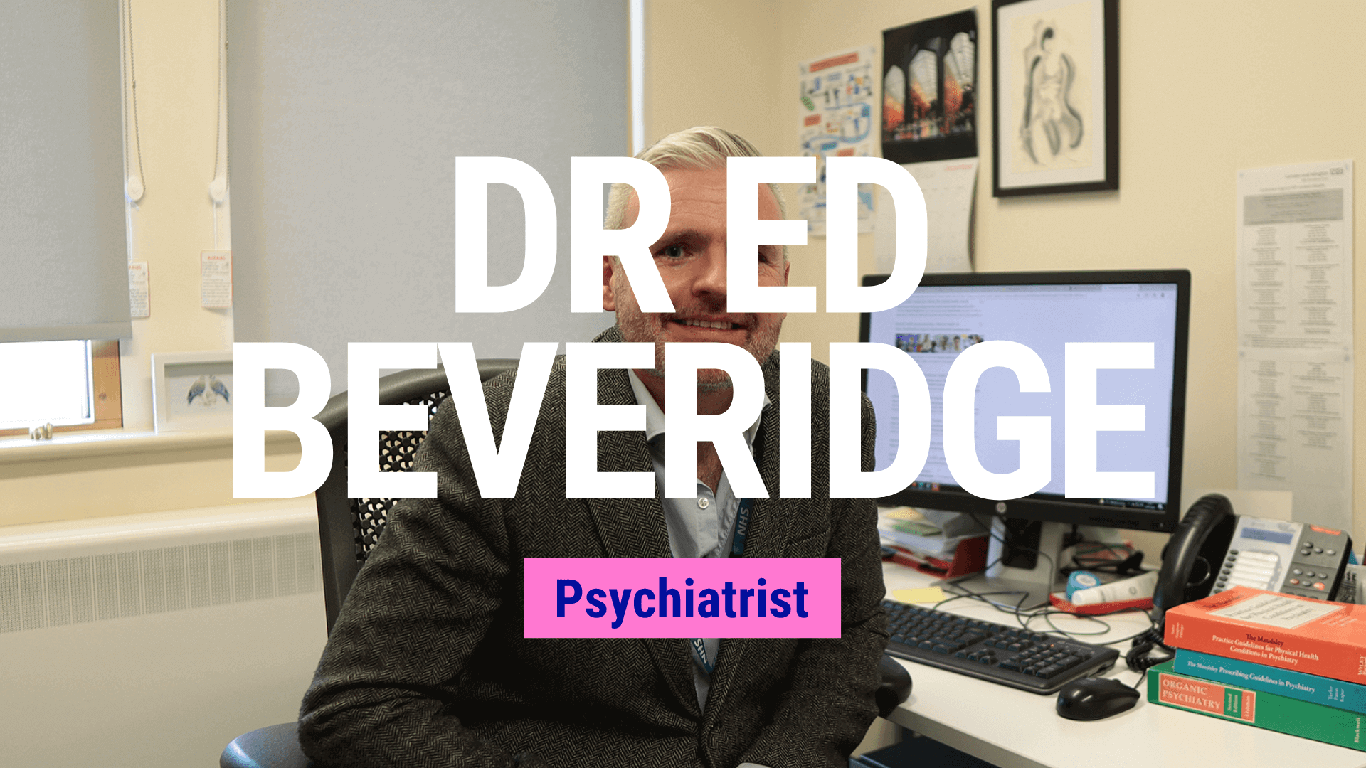 Psychiatrist, Dr Ed Beveridge